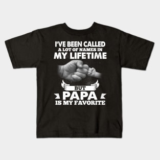 I_ve Been Called A Lot Of Names In My Lifetime Papa Kids T-Shirt